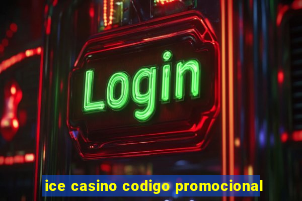 ice casino codigo promocional